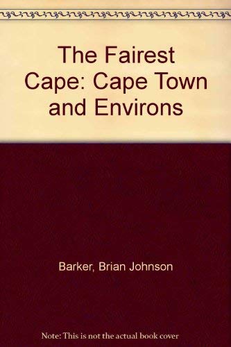 Stock image for The Fairest Cape: Cape Town and Environs for sale by WorldofBooks