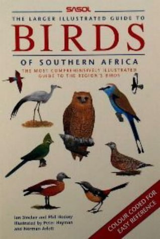 

Sasol--the larger illustrated guide to birds of southern Africa: The most comprehensively illustrated guide to the region's birds