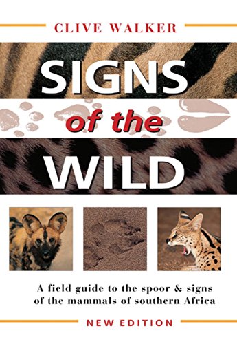 Beispielbild fr Signs of the Wild : A Field Guide to the Spoor and Signs of the Mammals of Southern Africa zum Verkauf von Better World Books