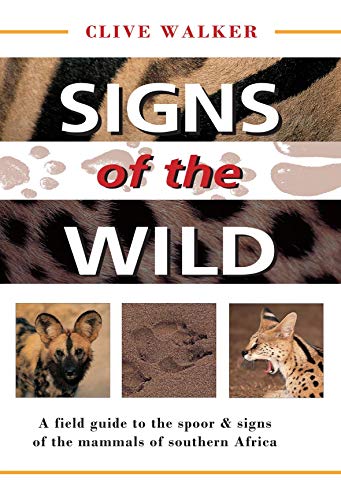Stock image for Signs of the Wild: A Field Guide to the Spoor & Signs of the Mammals of Southern Africa for sale by SecondSale