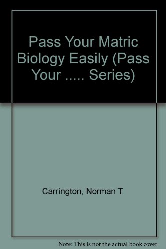 Pass Your Matric Biology Easily (Pass Your ..... Series) (9781868259052) by Gibson, C.; Carrington, N.