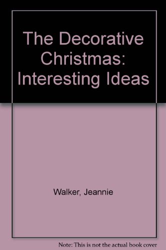 Stock image for The Decorative Christmas: Interesting Ideas for sale by AwesomeBooks