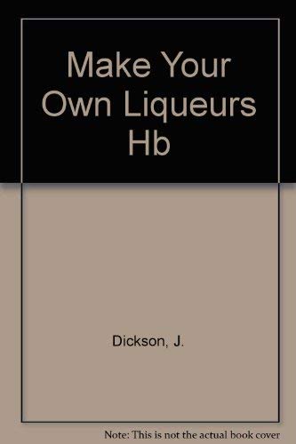 9781868261383: Make Your Own Liqueurs