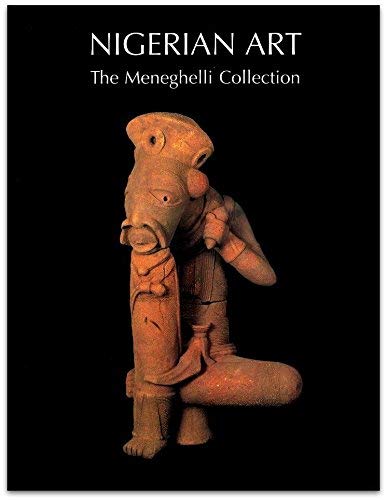 Stock image for Nigerian Art: The Meneghelli Collection- Selected Pieces From the Meneghelli Private Collection for sale by Chapter 1