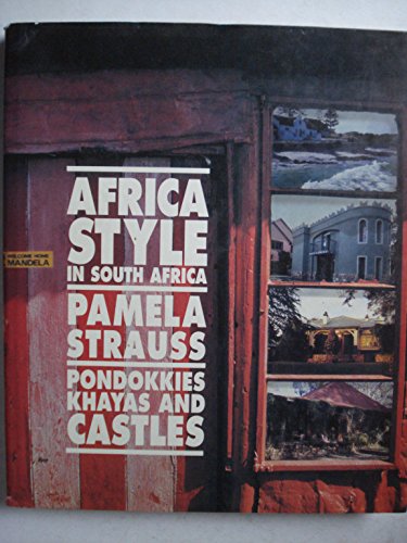 Beispielbild fr Africa style in South Africa: Pondokkies, khayas, and castles zum Verkauf von Cronus Books