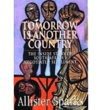 Stock image for Tomorrow Is Another Country: The Inside Story of South Africa's Negotiated Settlement for sale by Better World Books