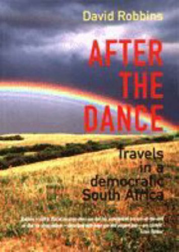 After the Dance: Travels in a Democratic South Africa (9781868421930) by David Robbins