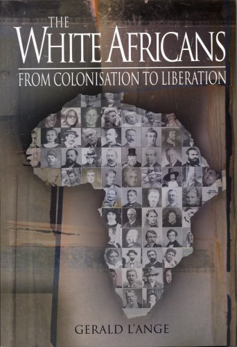 Beispielbild fr The White Africans: From Colonisation to Liberation zum Verkauf von WorldofBooks