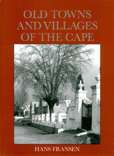 Imagen de archivo de Old Towns and Villages of the Cape: A Survey of the Origin and Development of Towns, Villages and Hamlets at the Cape of Good Hope a la venta por Books of the Smoky Mountains