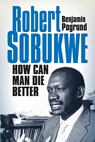 Robert Sobukwe - How can Man Die Better (9781868422654) by Pogrund, Benjamin