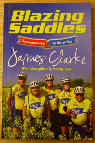 Blazing Saddles: The True Story Behind the Tour De Farce (9781868422678) by James Clarke