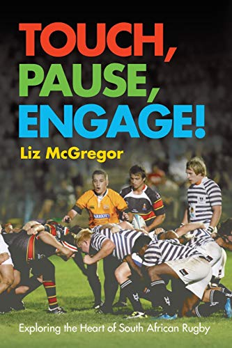 9781868423095: Touch, Pause, Engage!: Exploring the heart of South African rugby