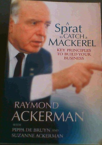 9781868423699: A sprat to catch a mackerel: Key principles to build your business