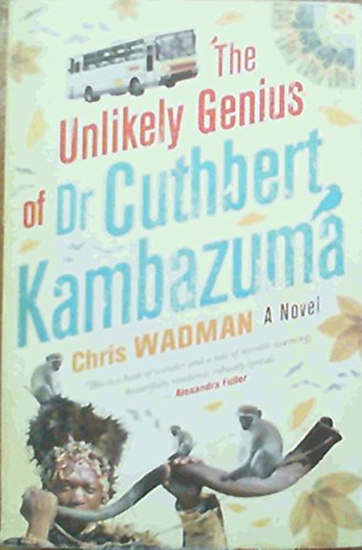 Stock image for The Unlikely Genius of Dr Cuthbert Kambazuma for sale by Daedalus Books