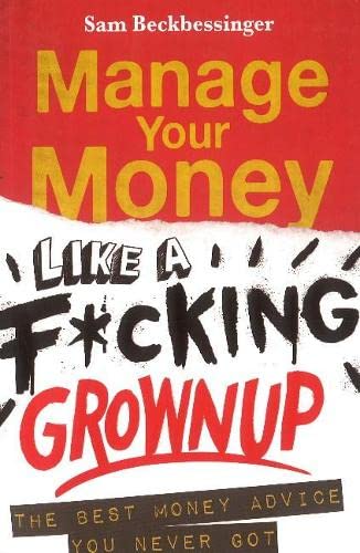 9781868428229: Manage your money like a f*cking grown up: The best money advice you never got