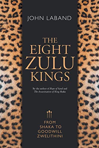Imagen de archivo de The Eight Zulu Kings: From Shaka to Goodwill Zwelithini a la venta por WorldofBooks