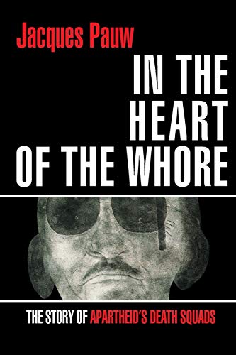 9781868428946: IN THE HEART OF THE WHORE: The Story of Apartheid's Death Squads