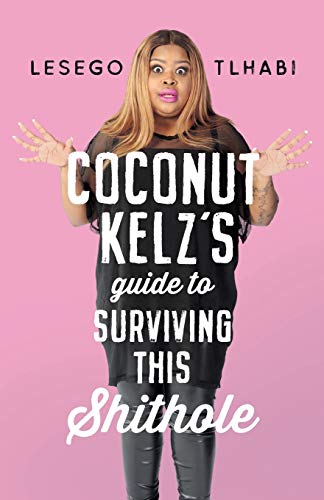 Stock image for COCONUT KELZ'S GUIDE TO SURVIVING THIS SHITHOLE for sale by WorldofBooks