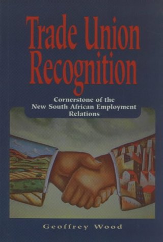 Recognising Trade Unions in the Workplace (9781868640058) by [???]