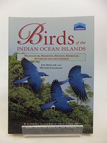 Birds of the Indian Ocean Islands (9781868720354) by Sinclair, J. C.; Lagrand, Olivier; Sinclair, Ian; Langrand, Olivier