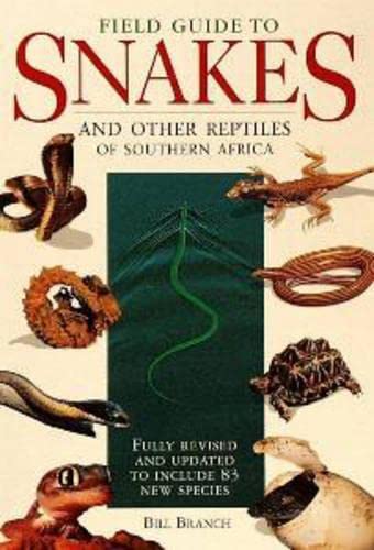 Field Guide to Snakes and Other Reptiles of Southern Africa. [Updated & Revised]