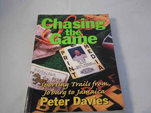 Chasing the Game: Sporting Trails from Jo'Burg to Jamaica (9781868720699) by Peter Davies
