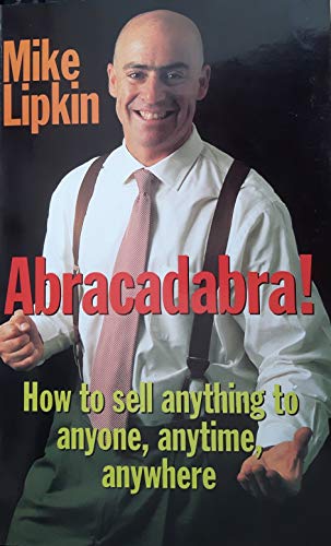 Imagen de archivo de Abracadabra!: How to Sell Anything to Anyone, Anytime, Anywhere a la venta por HPB-Diamond