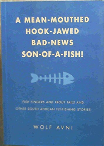 Beispielbild fr A Mean-Mouthed, Hook-Jawed, Bad-News, Son-Of-A-Fish! zum Verkauf von Chapter 1