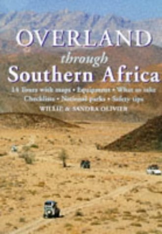 Overland Through Southern Africa: 14 Tours with Maps: Equipment: What to Take: Checklists: Nation...