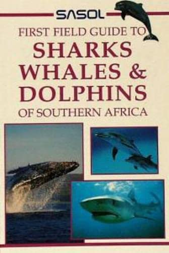 9781868721252: Sasol First Field Guide to Sharks, Whales and Dolphins of Southern Africa