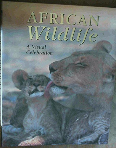 Beispielbild fr African Wildlife: A Visual Celebration zum Verkauf von Argosy Book Store, ABAA, ILAB