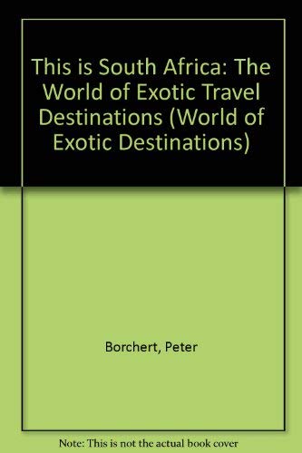 Stock image for This is South Africa: The World of Exotic Travel Destinations (World of Exotic Destinations) for sale by AwesomeBooks