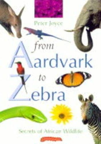 Imagen de archivo de From Aardvark to Zebra: Secrets of African Wildlife a la venta por Wonder Book