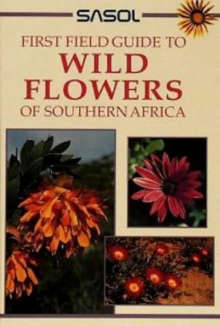 Beispielbild fr Sasol Wild Flowers of Southern Africa: A First Field Guide zum Verkauf von ThriftBooks-Atlanta