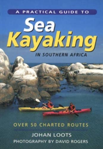 9781868723218: A Practical Guide to Sea Kayaking in Southern Africa