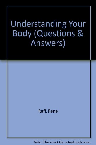 Understanding Your Body (Questions and Answers) (9781868724468) by Raff, Rene; Bunce, Gillian