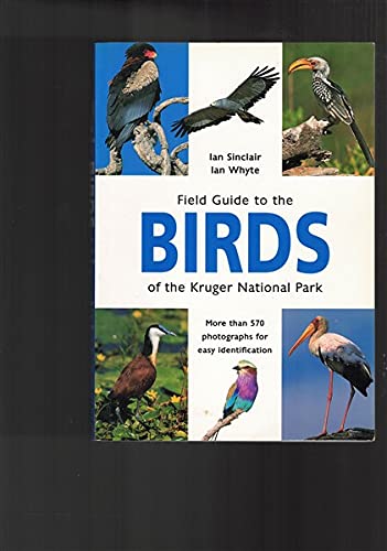 Field Guide to the Birds of the Kruger National Park: More Than 570 Photographs for Easy Identification (9781868724581) by Ian Sinclair & Ian Whyte
