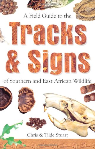 9781868725588: Field Guide to the Tracks and Signs of Southern and East African Wildlife