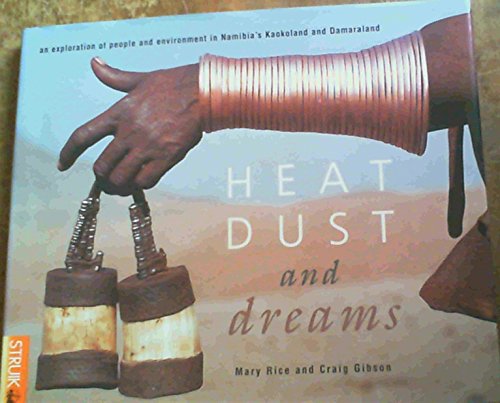 Stock image for Heat, Dust and Dreams: An Exploration of People and Environment in Namibia's Kaokoland and Damaraland for sale by Ergodebooks