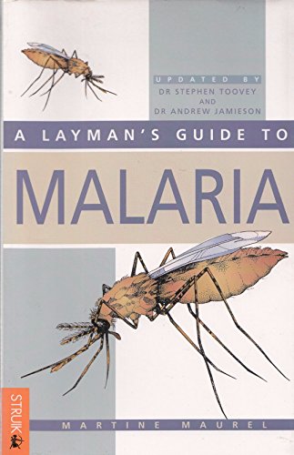 Stock image for A Layman's Guide to Malaria Maurel, Martine; Toovey, Stephen and Jamieson, Andrew for sale by Turtlerun Mercantile