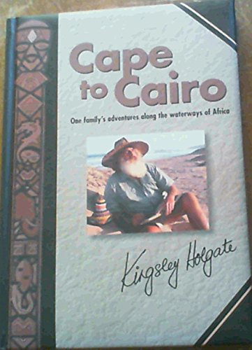 Beispielbild fr Cape to Cairo: One Family's Adventures Along the Waterways of Africa zum Verkauf von Chapter 1