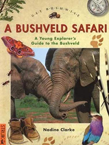 9781868727360: A get bushwise: A bushveld Safari [Idioma Ingls]: A young explorer's guide to the bushveld