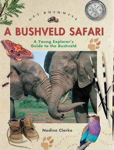 9781868727360: Get Bushwise: A Bushveld Safari: A young explorer's guide to the bushveld