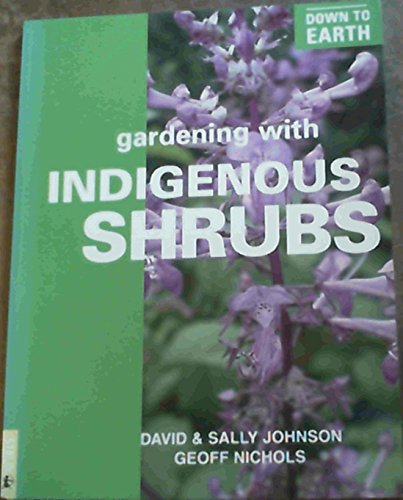 Beispielbild fr Down to Earth: Gardening with Indigenous Shrubs zum Verkauf von AwesomeBooks