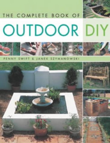 The Complete Book of Outdoor DIY (9781868728237) by Swift; Penny; Szymanowski, Janek