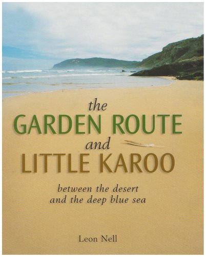 Stock image for The garden route and little karoo: Between the desert to the deep blue sea for sale by WorldofBooks