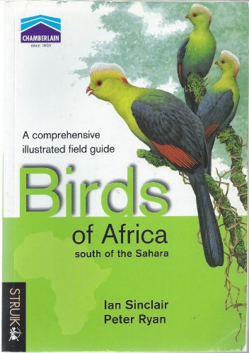 9781868728572: Birds of Africa South of the Sahara: A comprehensive illustrated field guide