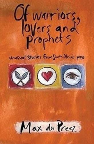 Beispielbild fr Of Warriors, Lovers and Prophets: Unusual Stories from South Africa's Past zum Verkauf von WorldofBooks