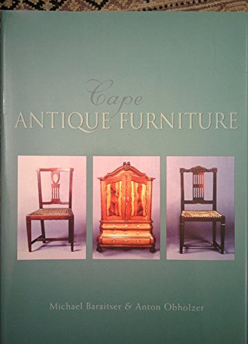 Beispielbild fr Cape Antique Furniture: A Comprehensive Pictorial Guide to Cape Furniture zum Verkauf von Chapter 1