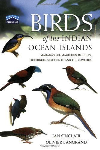 Beispielbild fr Chamberlain s Birds of the Indian Ocean Islands: Madagascar, Mauritius, Seychelles, R Union and the Comoros. zum Verkauf von Antiquariat Bernhardt